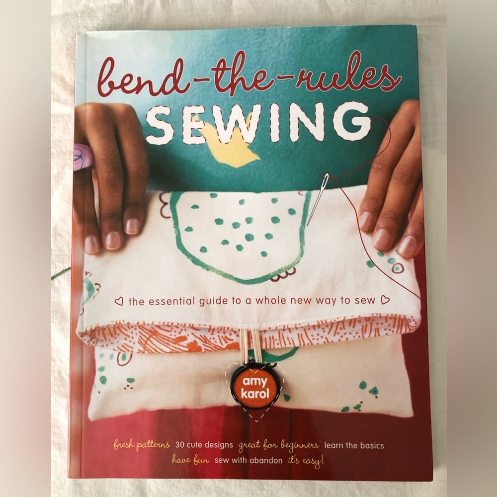 Bend-the-Rules Sewing: The Essential Guide to a Whole New Way to Sew Book